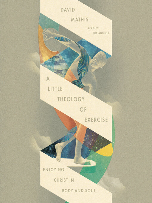Title details for A Little Theology of Exercise by David Mathis - Wait list